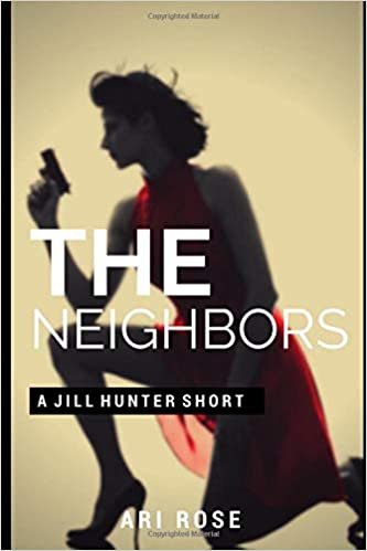 The Neighbors: A Jill Hunter Short (The Jill Hunter Short Story Series, Band 6)