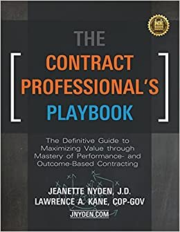 The Contract Professional's Playbook: The Definitive Guide to Maximizing through Master of Performance- and Outcome-Based Contracting: The Definitive ... of Performance- and Outcome-Based Contracting