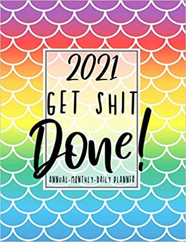 2021 Get Shit done!: Mermaid: 2021 Annual - Monthly - Daily Planner