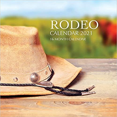 Rodeo Calendar 2021: 16 Month Calendar
