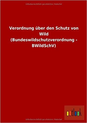 Verordnung über den Schutz von Wild (Bundeswildschutzverordnung - BWildSchV)