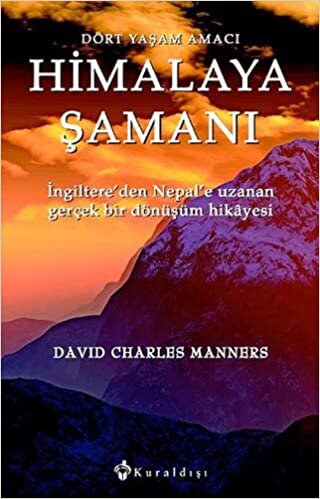 Himalaya Şamanı: Dört Yaşam Amacı