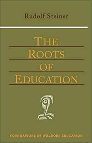 Roots of Education (New Edition) (Foundations of Waldorf Education)