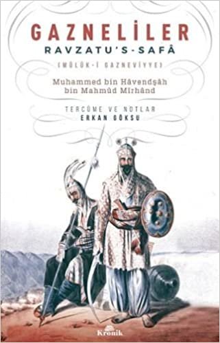 Gazneliler - Ravzatu's - Safa: Muhammed bin Havendşah bin Mahmud Mirhand