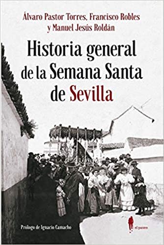 Historia general de la Semana Santa de Sevilla (Memoria, Band 11)