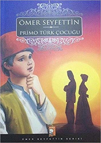 Primo Türk Çocuğu: Ömer Seyfettin Serisi