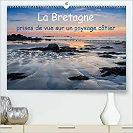 La Bretagne - prises de vue sur un paysage côtier (Premium, hochwertiger DIN A2 Wandkalender 2021, Kunstdruck in Hochglanz): Photos de la côte ... mensuel, 14 Pages ) (CALVENDO Nature)