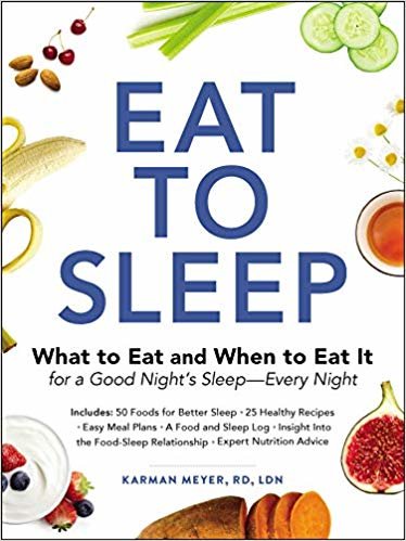 Eat to Sleep: What to Eat and When to Eat It for a Good Night's Sleep-Every Night indir