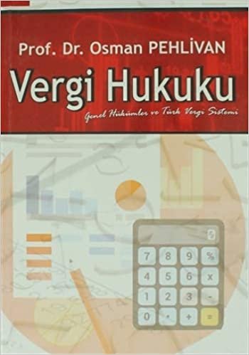 Vergi Hukuku: Genel Hükümler ve Türk Vergi Sistemi