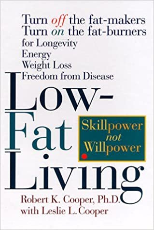 Low-Fat Living: Turn Off the Fat-Makers Turn on the Fat-Burners for Longevity Energy Weight Loss Freedom from Disease indir