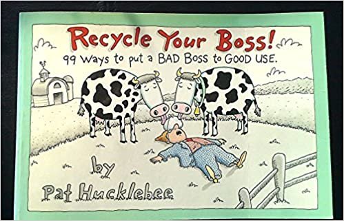 Recycle Your Boss: 99 Ways to Put a Bad Boss to Good Use indir