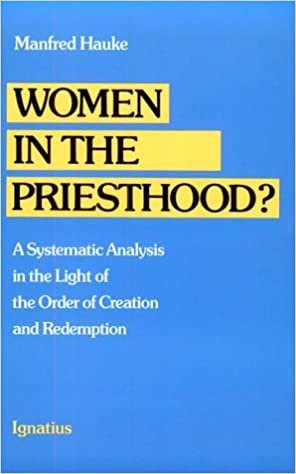 Women in the Priesthood?: A Systematic Analysis in the Light of the Order of Creation and Redemption indir