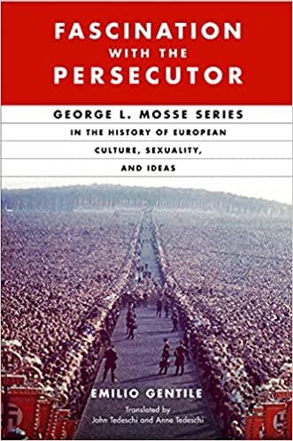 Fascination with the Persecutor: George L. Mosse and the Catastrophe of Modern Man (George L. Mosse the History of European Culture, Sexuality, and Ideas)