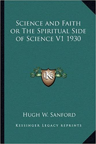 Science and Faith or the Spiritual Side of Science V1 1930