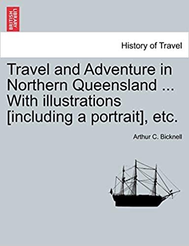 Travel and Adventure in Northern Queensland ... With illustrations [including a portrait], etc.