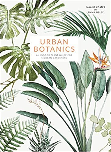 Urban Botanics: An Indoor Plant Guide for Modern Gardeners indir