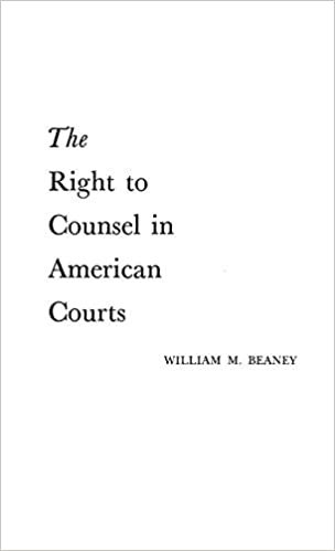 The Right to Counsel in American Courts (University of Michigan Publications. History and Political S) indir