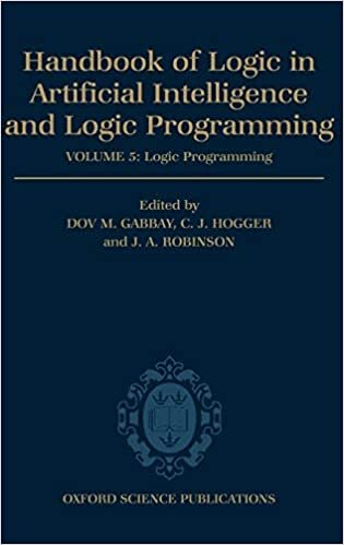 Handbook of Logic in Artificial Intelligence and Logic Programming: Volume 5: Logic Programming Volume 5: Logic Programming: Logic Programming Vol 5 indir