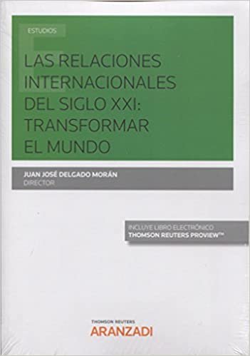 RELACIONES INTERNACIONALES DEL SIGLO XXI, LAS . TRANSFORMAR EL MUNDO