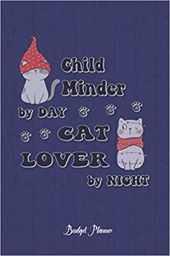 Child Minder Cat Lover By Night: Budget Planner, 6x9 120 Pages Organizer, Gift for Collegue, Friend and Family
