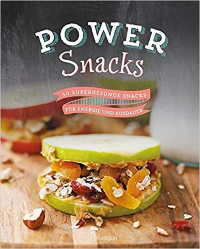 Power Snacks: 50 supergesunde Snacks für Energie und Ausdauer indir