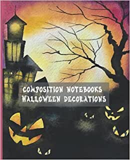 Composition Notebooks Halloween Decorations: Happy Halloween Composition Notebook For School | Halloween Composition Notebook For Adults And Kids | ... 100 Pages | 7.5 X 9.75" | Subject Book Notes indir