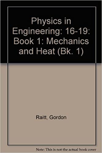 Physics in Engineering: 16-19: Book 1: Mechanics and Heat: Mechanics and Heat Bk. 1
