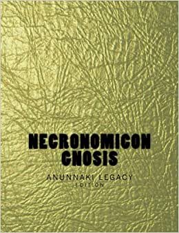 Necronomicon Gnosis: The Anunnaki Legacy Edition (Gold Edition)