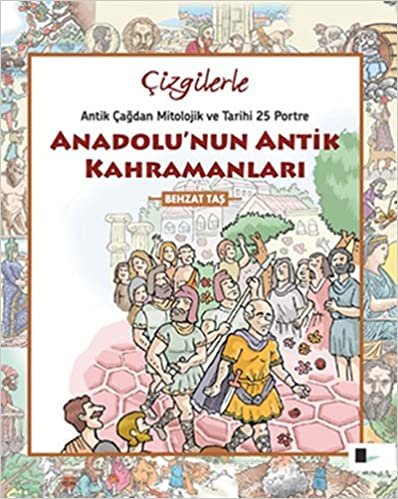 Çizgilerle Anadolu'nun Antik Kahramanları: Antik Çağdan Mitolojik ve Tarihi 25 Portre indir