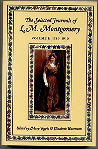 The Selected Journals of L.M. Montgomery: Volume I: 1889-1910 (L M Montgomery Journals)