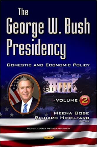 George W Bush Presidency: Volume II -- Domestic & Economic Policy: 2 (Political Leaders and Their Assessment)