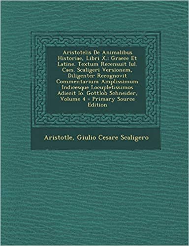 Aristotelis de Animalibus Historiae, Libri X.: Graece Et Latine. Textum Recensuit Iul. Caes. Scaligeri Versionem, Diligenter Recognovit Commentarium a