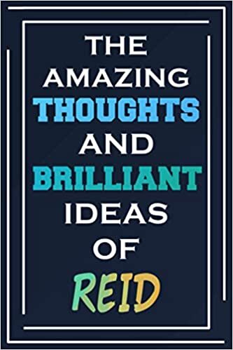 The Amazing Thoughts And Brilliant Ideas Of Reid: Blank Lined Notebook | Personalized Name Gifts