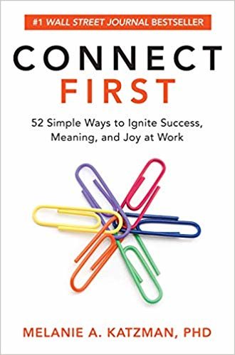 Connect First: 52 Simple Ways to Ignite Success, Meaning, and Joy at Work indir