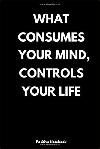 What Consumes Your Mind, Controls Your Life: Notebook With Motivational Quotes, Inspirational Journal With Daily Motivational Quotes, Notebook With ... Blank Pages, Diary (110 Pages, Blank, 6 x 9)