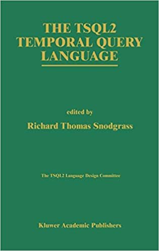 The Tsql2 Temporal Query Language (The Springer International Series in Engineering and Computer Science)