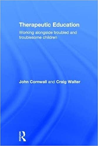 Therapeutic Education: Working alongside troubled and troublesome children