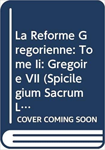 La Reforme Gregorienne. Tome II: Gregoire VII: 2 (Spicilegium Sacrum Lovaniense) indir
