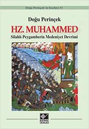 Hz. Muhammed-Silahlı Peygamberin Medeniyet Devrimi