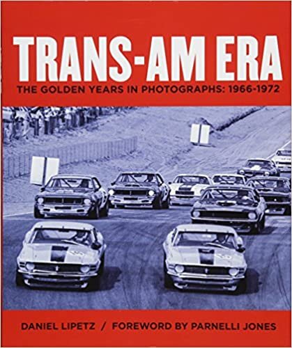 Trans-Am Era: The Golden Years in Photographs, 1966-1972