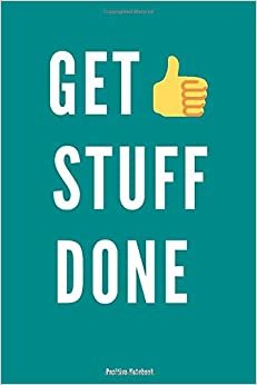 Get Stuff Done: Notebook With Motivational Quotes, Inspirational Journal Blank Pages, Positive Quotes, Drawing Notebook Blank Pages, Diary (110 Pages, Blank, 6 x 9)