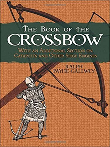 The Book of the Crossbow: 22 (Dover Military History, Weapons, Armor)