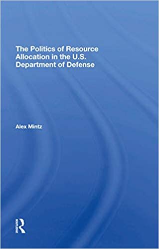 The Politics Of Resource Allocation In The U.s. Department Of Defense: International Crises And Domestic Constraints