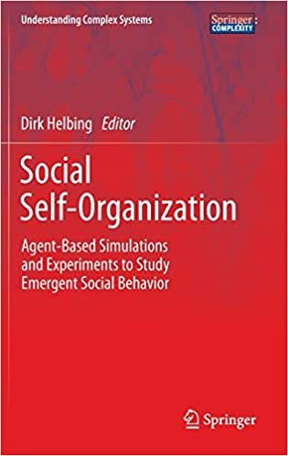 Social Self-Organization: Agent-Based Simulations and Experiments to Study Emergent Social Behavior (Understanding Complex Systems)