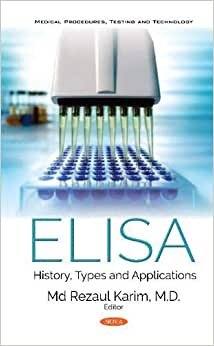 ELISA: History, Types and Applications (Medical Procedures, Testing and Technology)