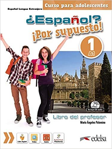 ¿Español? ¡Por supuesto! 1-A1. Libro del profesor.: Nueva edición a color (Métodos - Adolescentes - Español por supuesto - Nivel A1)