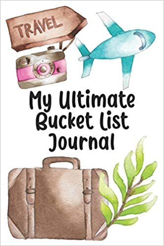 My Ultimate Bucket List Journal: Cute Adventure Travel Books