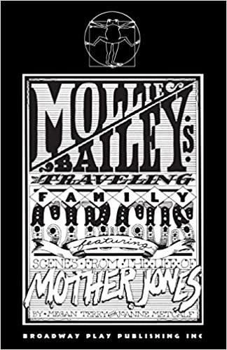 Mollie Bailey's Traveling Family Circus: Featuring Scenes from the Life of Mother Jones