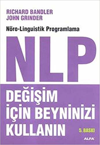 NLP Değişim İçin Beyninizi Kullanın: Nöro-Linguistik Programlama