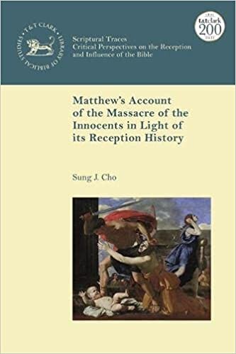 Matthew’s Account of the Massacre of the Innocents in Light of its Reception History (The Library of New Testament Studies)